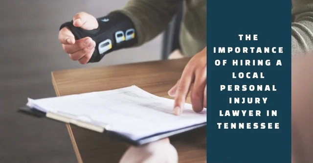 The Importance of Hiring a Local Personal Injury Lawyer in Tennessee