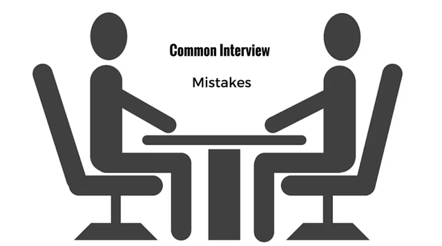 Most Common Interview Mistakes People Make