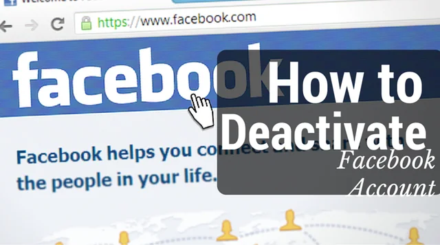 How to Deactivate Facebook Account & Stay Away From The Addiction