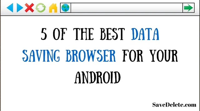 5 Of The Best Data Saving Browser for your Android
