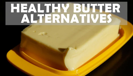 Healthy Butter Alternatives