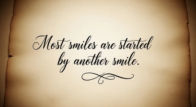 Most smiles are started by another smile