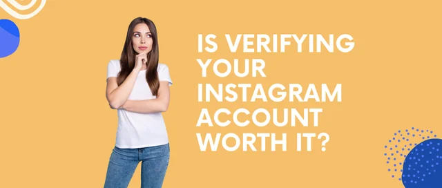 Is Verifying Your Instagram Account Worth It?