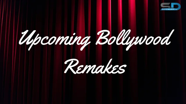 Upcoming Bollywood remakes of the biggest films to look forward