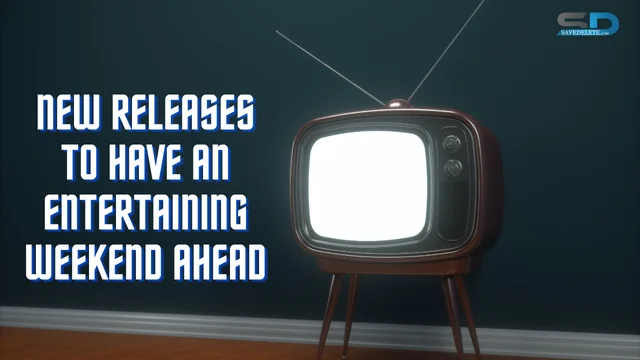 New releases to have an entertaining weekend ahead