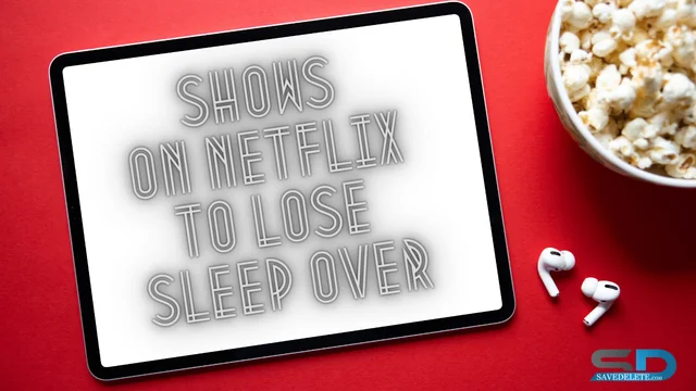 Shows on Netflix to lose sleep over