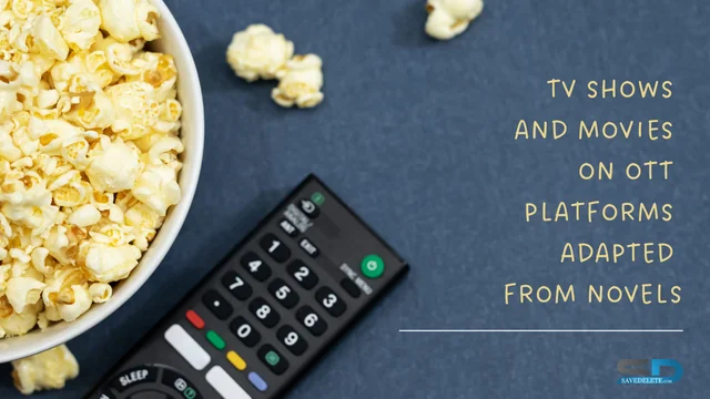 TV shows and Movies on OTT platforms adapted from novels