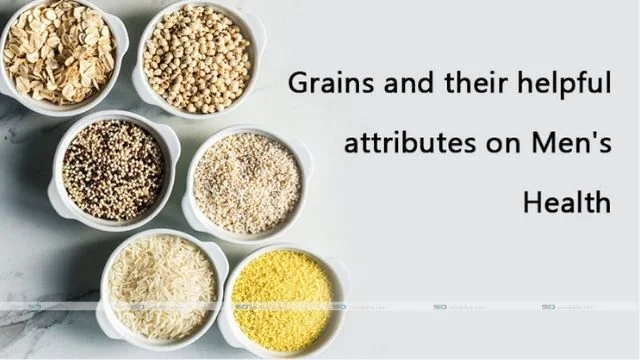 Grains and their helpful attributes on men's health
