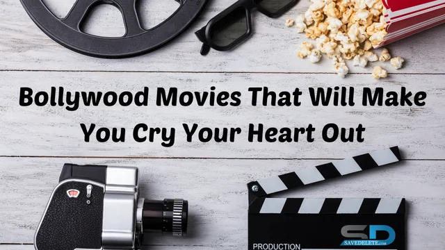 Bollywood Movies That Will Make You Cry Your Heart Out