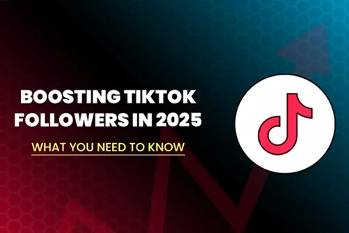 Boosting TikTok Followers in 2025: What You Need to Know
