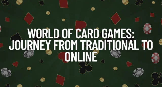 World of Card Games: Journey from Traditional to Online
