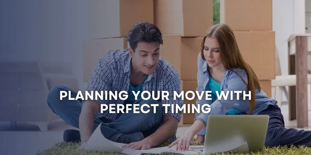 Planning Your Move with Perfect Timing